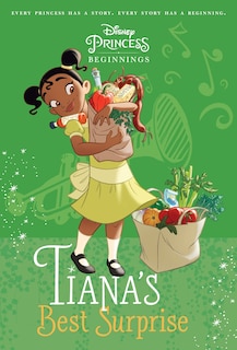 Couverture_Disney Princess Beginnings: Tiana's Best Surprise (disney Princess)