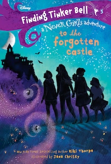 Front cover_Finding Tinker Bell #5: To The Forgotten Castle (disney: The Never Girls)