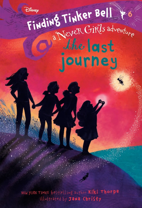 Finding Tinker Bell #6: The Last Journey (disney: The Never Girls)