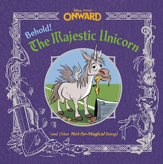 Couverture_Behold! The Majestic Unicorn (and Other Not-so-magical Beings) (disney/pixar  Onward)