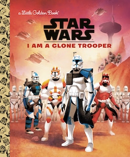 Front cover_I Am A Clone Trooper (star Wars)