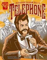 Alexander Graham Bell and the Telephone