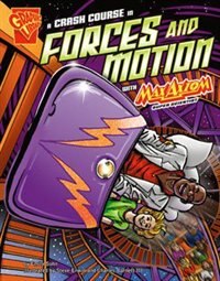 Front cover_A Crash Course in Forces and Motion with Max Axiom, Super Scientist