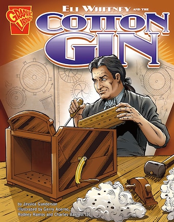 Eli Whitney and the Cotton Gin