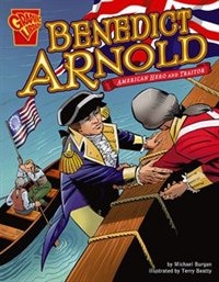 Benedict Arnold: American Hero and Traitor