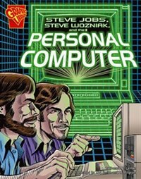 Steve Jobs, Steve Wozniak, and the Personal Computer