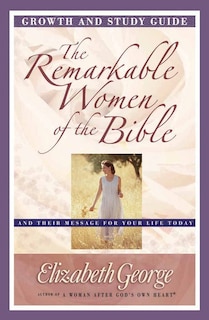 Front cover_The Remarkable Women of the Bible Growth and Study Guide