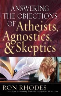 A Answering the Objections of Atheists, Agnostics