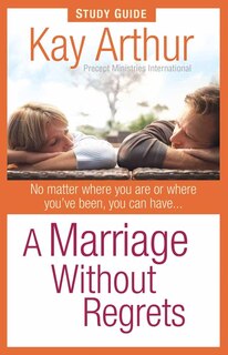 Front cover_A Marriage Without Regrets Study Guide