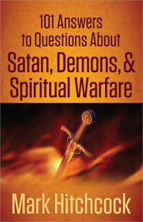Front cover_101 Answers To Questions About Satan, Demons, And Spiritual Warfare