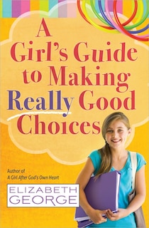Front cover_A Girl's Guide to Making Really Good Choices