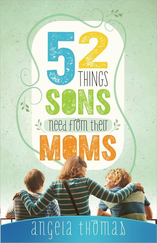 Front cover_52 Things Sons Need From Their Moms