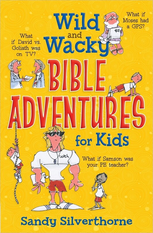 Front cover_Wild And Wacky Bible Adventures For Kids