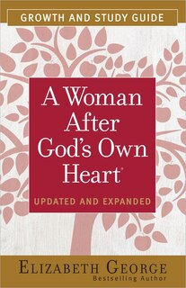 Front cover_A Woman After God's Own Heart Growth and Study Guide