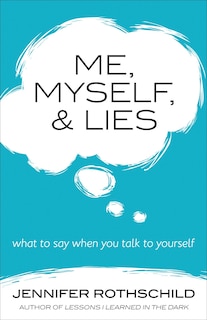 Me, Myself, And Lies: What To Say When You Talk To Yourself