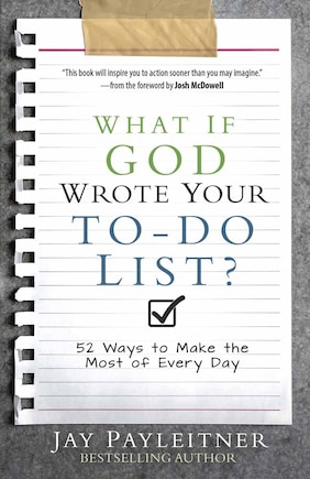 What If God Wrote Your To-do List?: 52 Ways To Make The Most Of Every Day