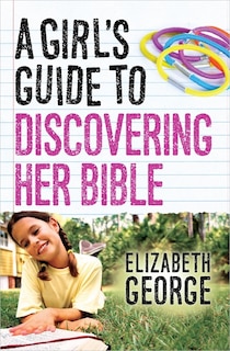 Front cover_A Girl's Guide to Discovering Her Bible