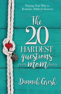 Couverture_The 20 Hardest Questions Every Mom Faces