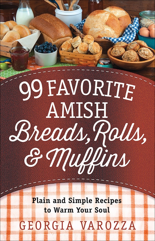 Front cover_99 Favorite Amish Breads, Rolls, And Muffins