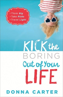 Front cover_Kick The Boring Out Of Your Life