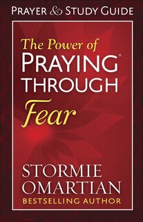 Front cover_The Power of Praying Through Fear Prayer and Study Guide