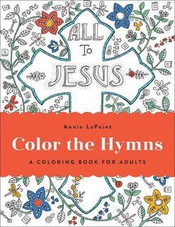 Color The Hymns: A Coloring Book For Adults