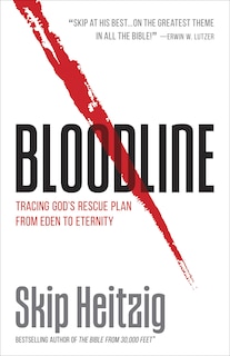 Bloodline: Tracing God's Rescue Plan From Eden To Eternity