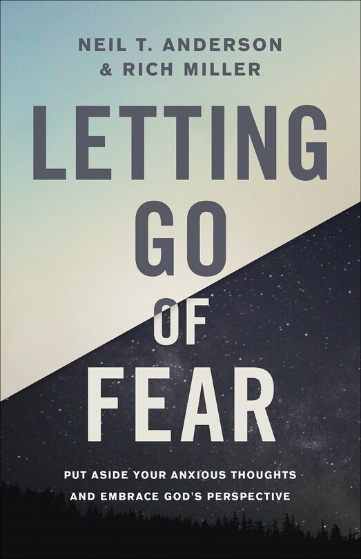 Letting Go Of Fear: Put Aside Your Anxious Thoughts And Embrace God's Perspective