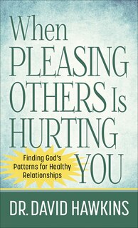 Front cover_When Pleasing Others Is Hurting You