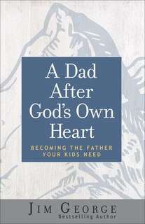 Front cover_A Dad After God's Own Heart