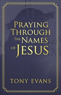 Front cover_Praying Through The Names Of Jesus