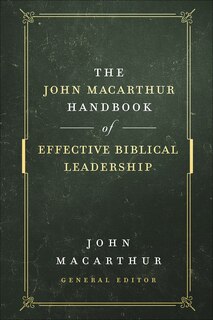 Couverture_The John MacArthur Handbook of Effective Biblical Leadership