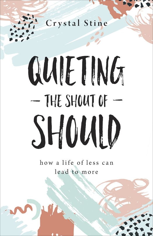 Front cover_Quieting The Shout Of Should