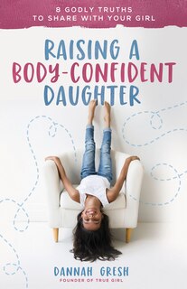 Front cover_Raising A Body-confident Daughter
