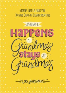 Front cover_What Happens At Grandma's Stays At Grandma's