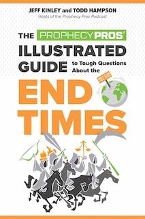 Front cover_The Prophecy Pros' Illustrated Guide to Tough Questions About the End Times