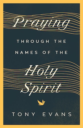 Praying Through the Names of the Holy Spirit