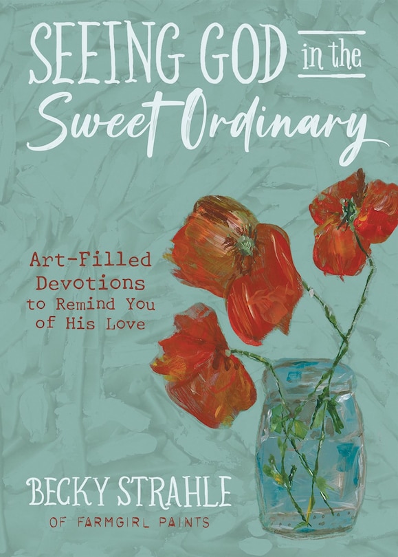 Front cover_Seeing God in the Sweet Ordinary