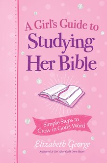 Front cover_A Girl's Guide to Studying Her Bible