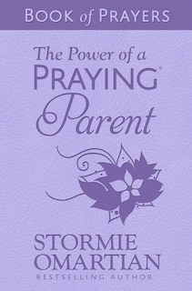 Front cover_The Power of a Praying Parent Book of Prayers (Milano Softone)