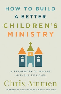 Couverture_How to Build a Better Children&rsquo;s Ministry