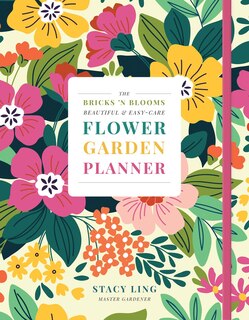Couverture_The Bricks 'n Blooms Beautiful and Easy-Care Flower Garden Planner