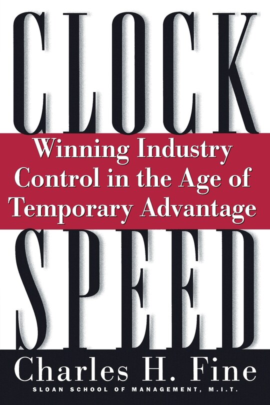 Clockspeed: Winning Industry Control In The Age Of Temporary Advantage