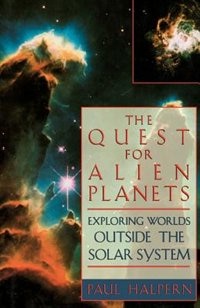 The Quest For Alien Planets: Exploring Worlds Outside The Solar System