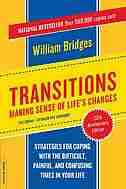 Transitions: Making Sense Of Life's Changes by William Bridges