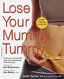 Lose Your Mummy Tummy: Flatten your stomach now-regardless of when you had your baby-using the Tulper Technique by Julie Tupler