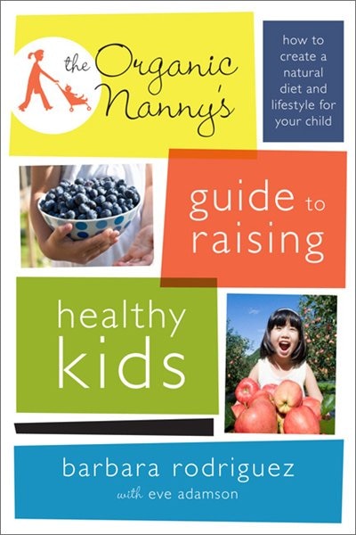 Front cover_The Organic Nanny's Guide to Raising Healthy Kids