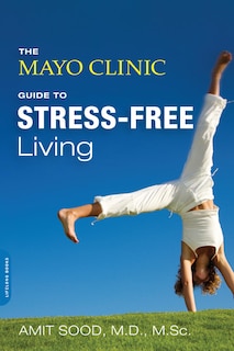Front cover_The Mayo Clinic Guide to Stress-Free Living
