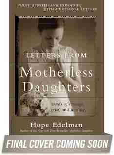 Letters from Motherless Daughters: Words of Courage, Grief, and Healing by Hope Edelman