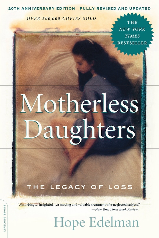 Motherless Daughters (20th Anniversary Edition): The Legacy Of Loss